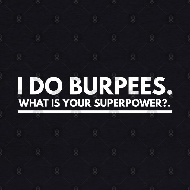 I Do Burpees - Motivational Superpower Typography by Cult WolfSpirit 